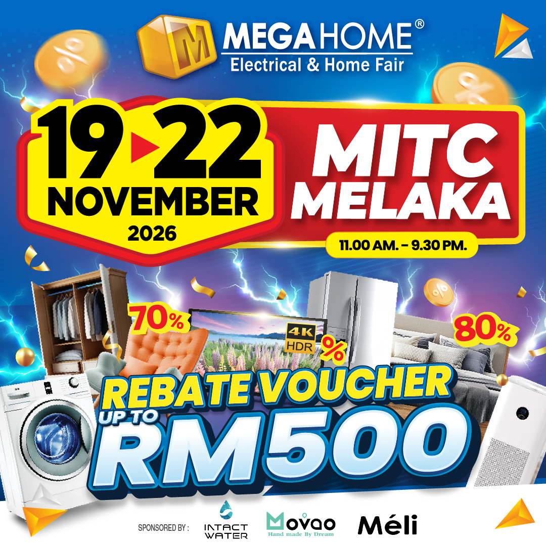 MEGAHOME ELECTRICAL AND HOME FAIR @ MITC, MELAKA 19-22 NOV 2026